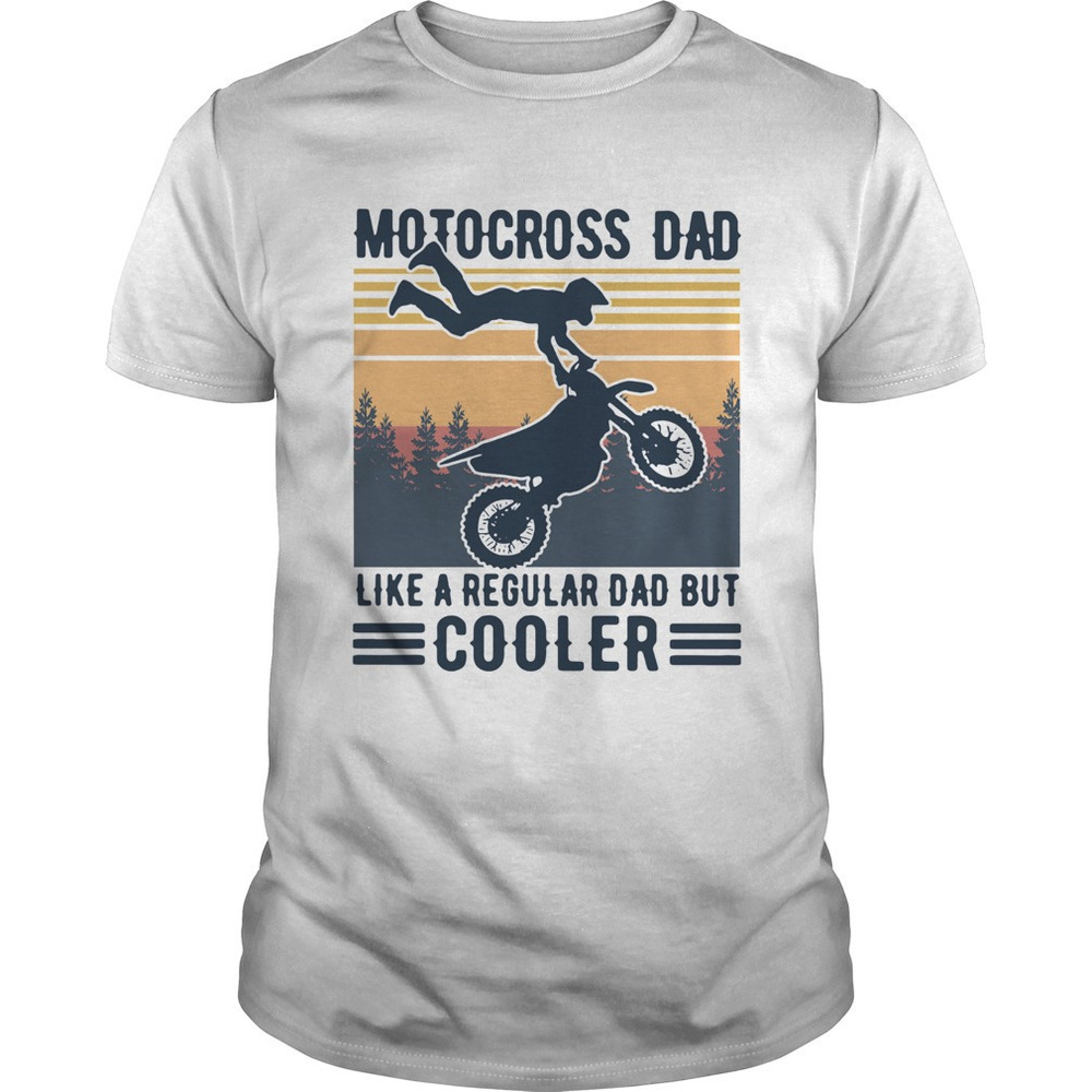 Motocross Dad Like A Regular Dad But Cooler Shirt
